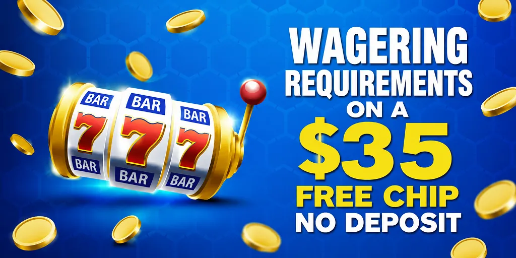 Wagering Requirements On A $35 Free Chip No Deposit
